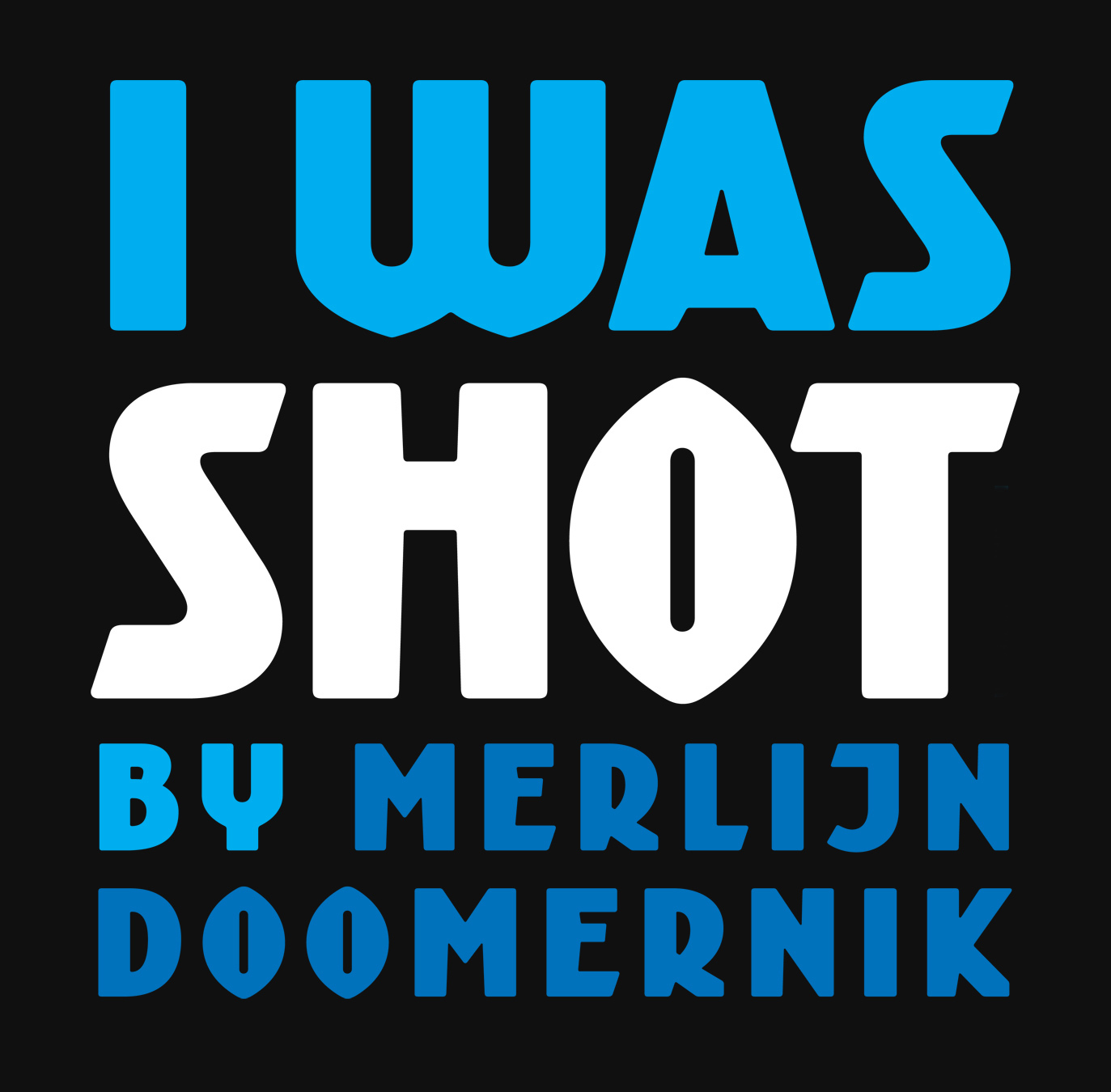 I was shot by merlijn doomernik
